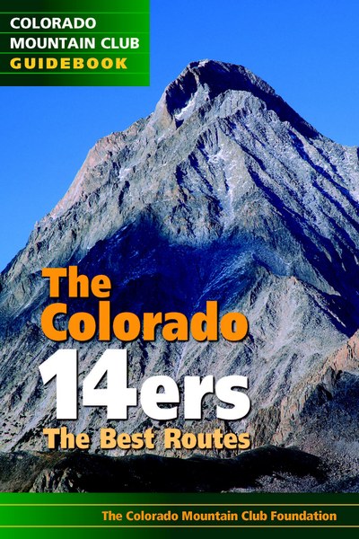 COLORADO MOUNTAIN CLUB CO 14ers: The Best Routes