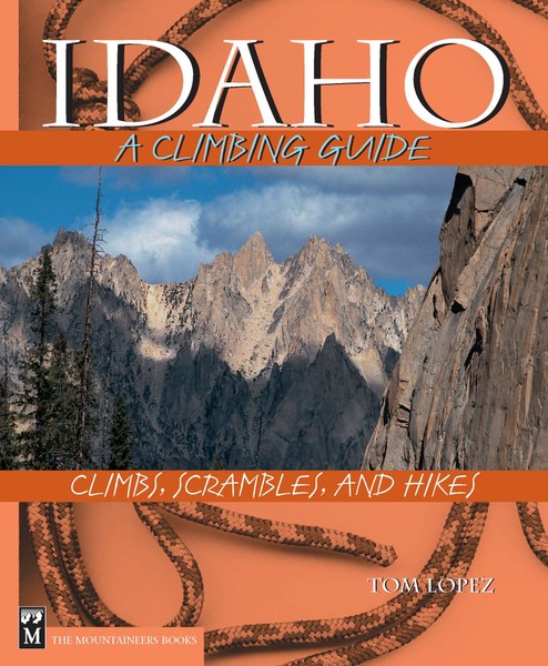 Mountaineers Books Idaho: A Climbing Guide 2nd Ed.