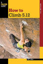 NATIONAL BOOK How To Climb 5.12 3rd Ed.