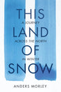 Mountaineers Books This Land of Snow
