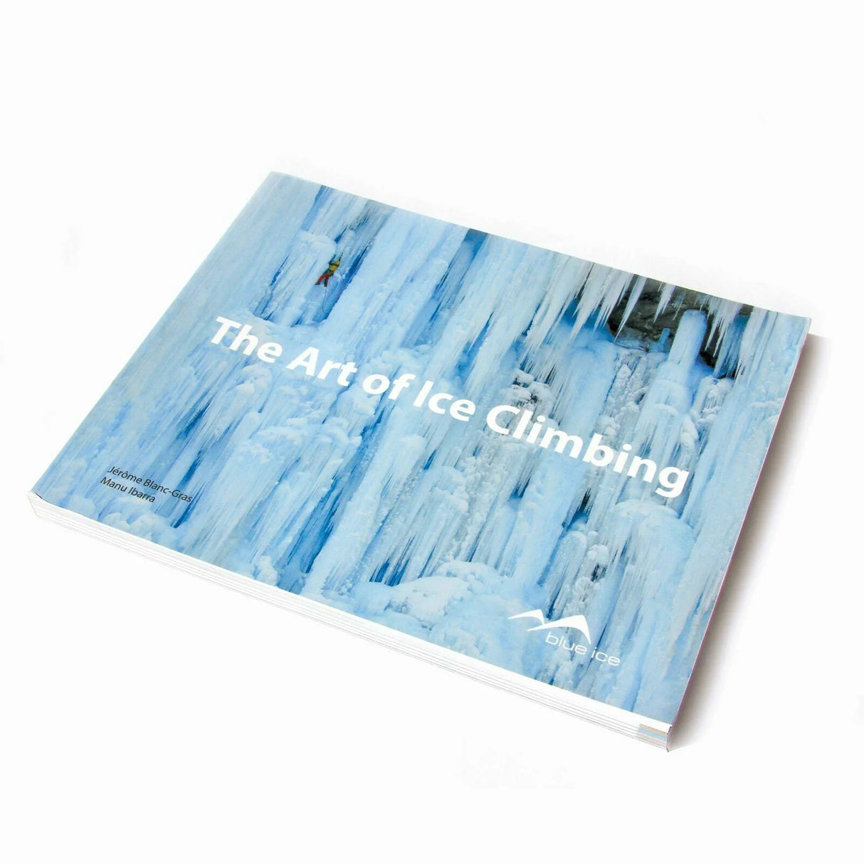 Blue Ice The Art Of Ice Climbing