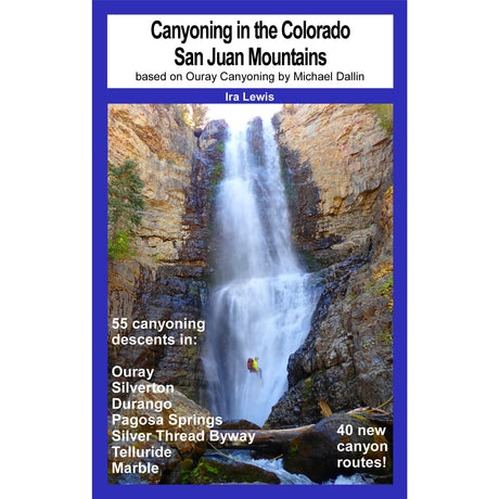 Ira Lewis Canyoning in the Colorado San Juan Mountains