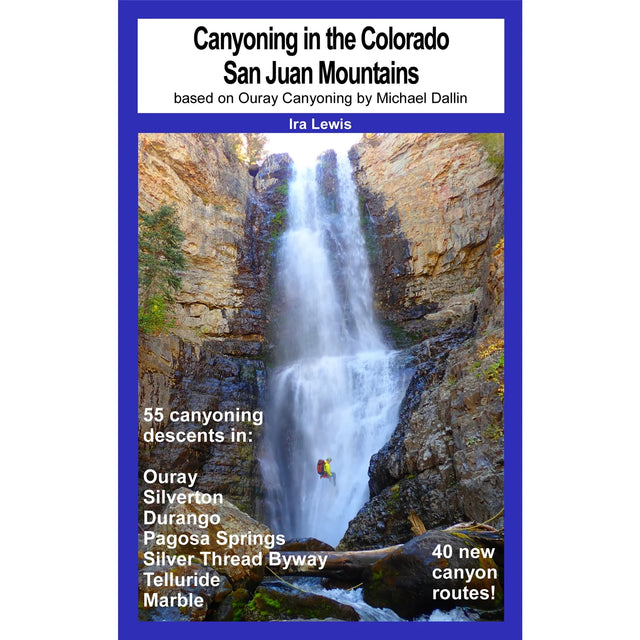 Ira Lewis Canyoning in the Colorado San Juan Mountains