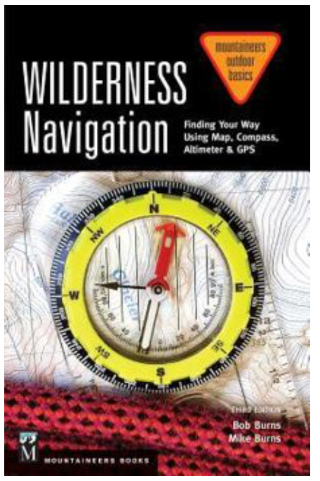 Mountaineers Books Wilderness Navigation: Finding Your Way Using Map, Compass, Altimeter & GPS, 4th Edition