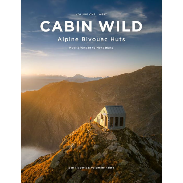 Cordee Cabin Wild: Alpine Bivouac Huts - Volume 1, West.