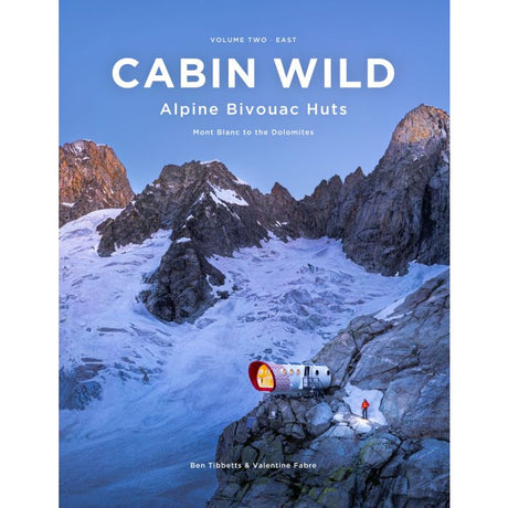 Cordee Cabin Wild: Alpine Bivouac Huts - Volume 2, East.
