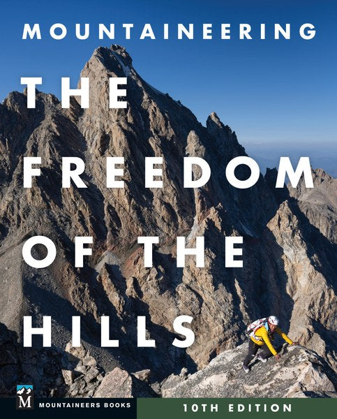 Mountaineers Books Freedom of The Hills 10Th Ed.