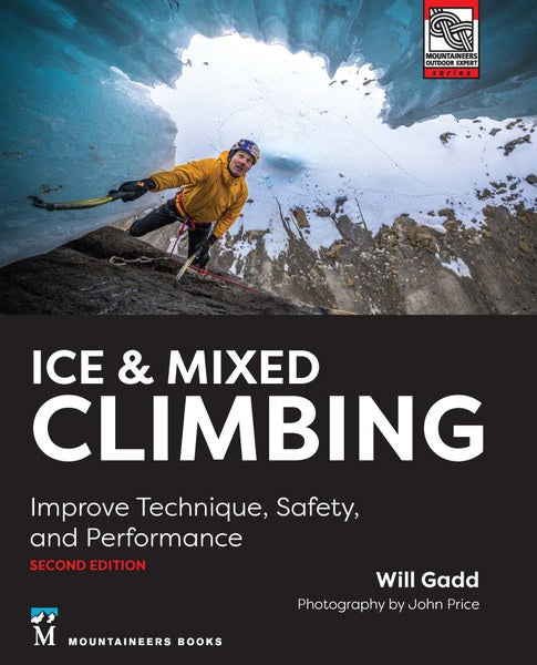 Mountaineers Books Ice & Mixed Climbing: Improve Technique, Safety, and Performance, 2nd Edition